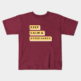 Keep Calm & Avoid Narcs Kids T-Shirt